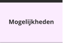 Mogelijkheden