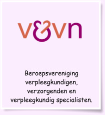 Beroepsvereniging verpleegkundigen, verzorgenden en verpleegkundig specialisten.